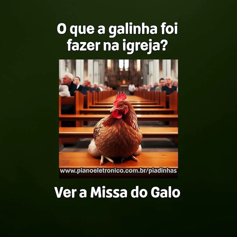 O que a galinha foi fazer na igreja?

Ver a Missa do Galo