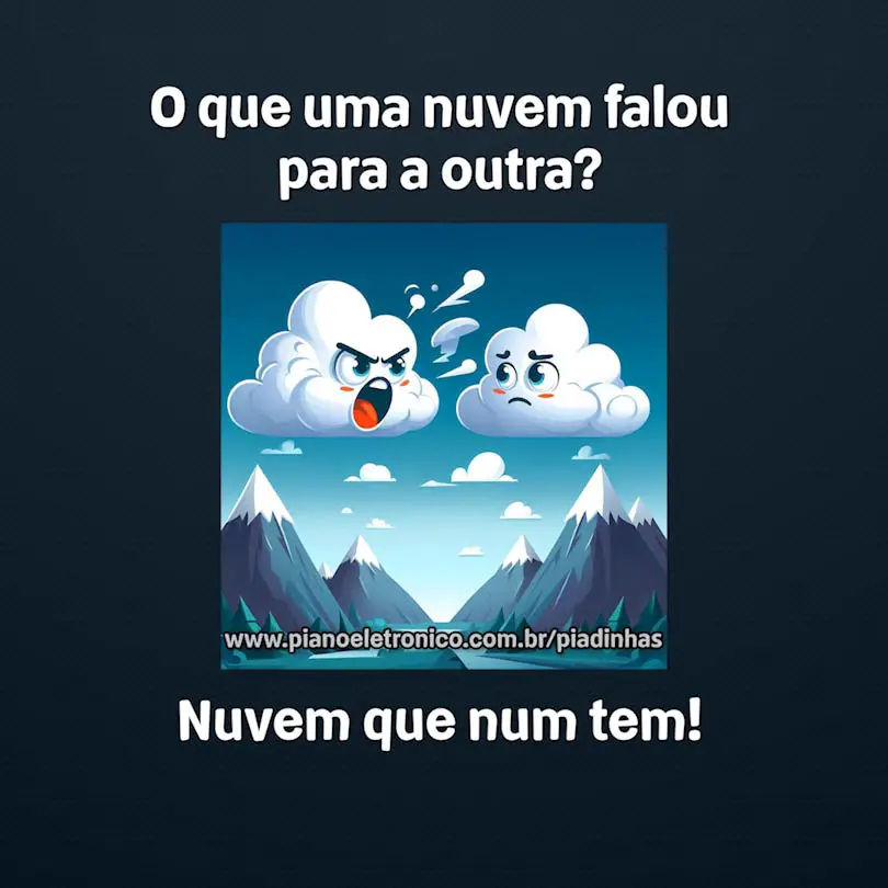 O que uma nuvem falou para a outra?

Nuvem que num tem!