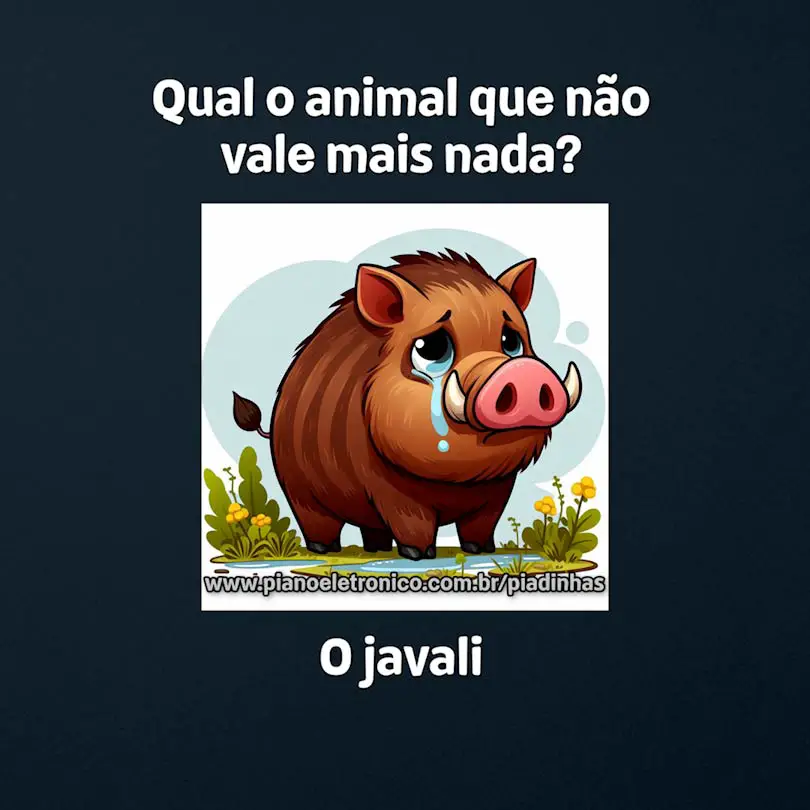 Qual o animal que não vale mais nada?

O javali