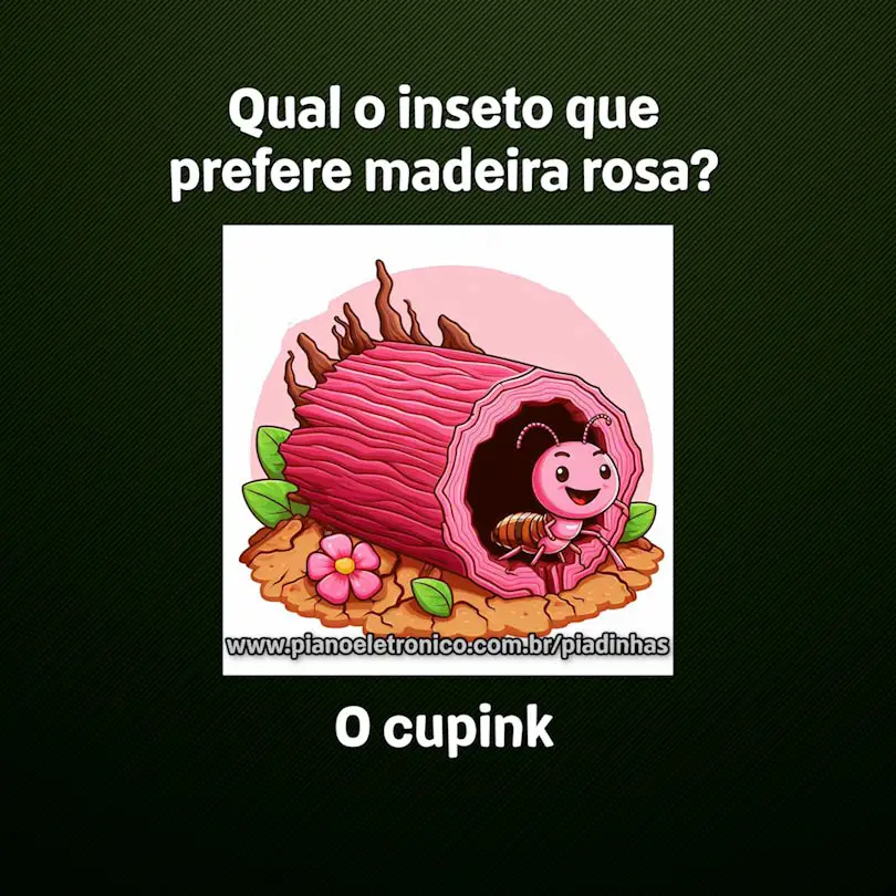 Qual o inseto que prefere madeira rosa?

O cupink