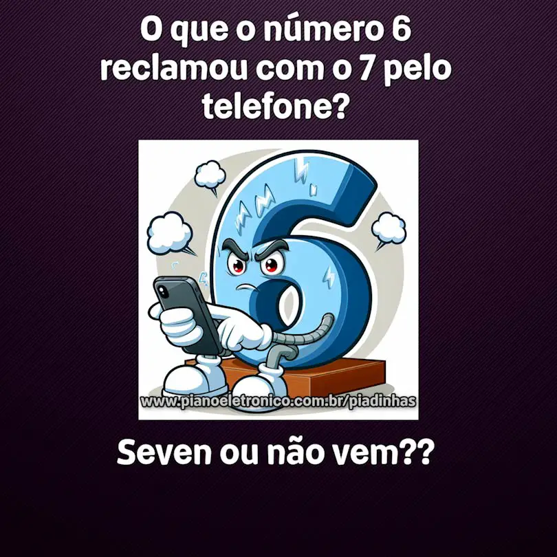 O que o número 6 reclamou com o 7 pelo telefone?

Seven ou não vem??