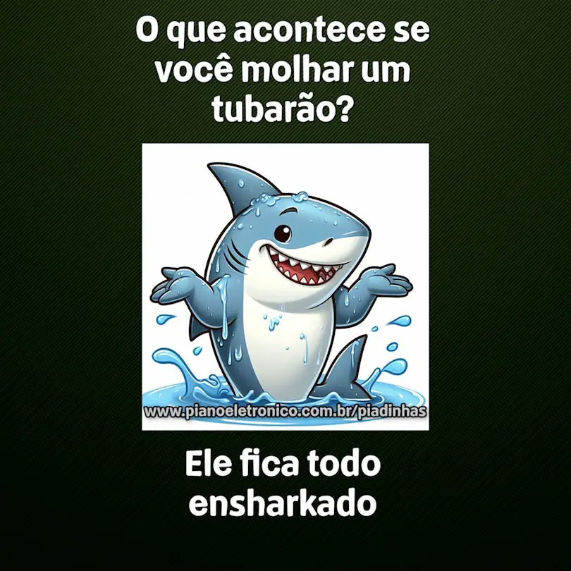 O que acontece se você molhar um tubarão?

Ele fica todo ensharkado