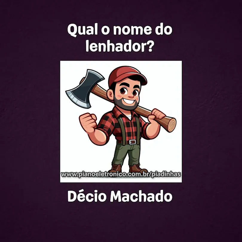 Qual o nome do lenhador?

Décio Machado