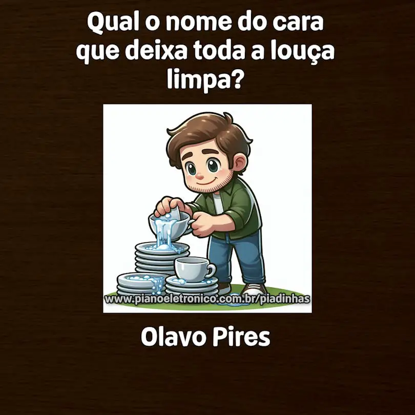 Qual o nome do cara que deixa toda a louça limpa?

Olavo Pires