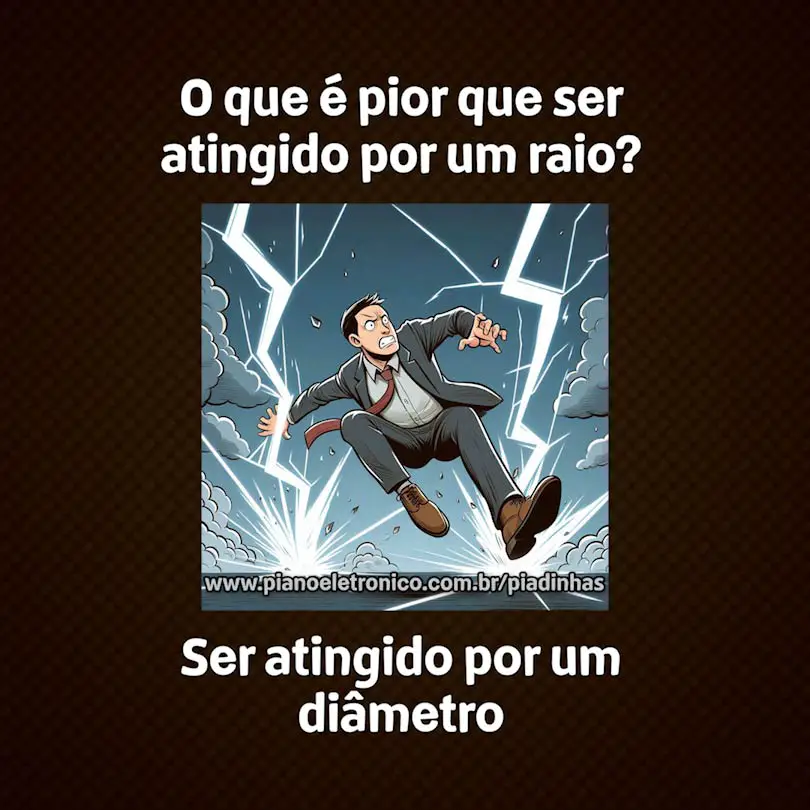 O que é pior que ser atingido por um raio?

Ser atingido por um diâmetro