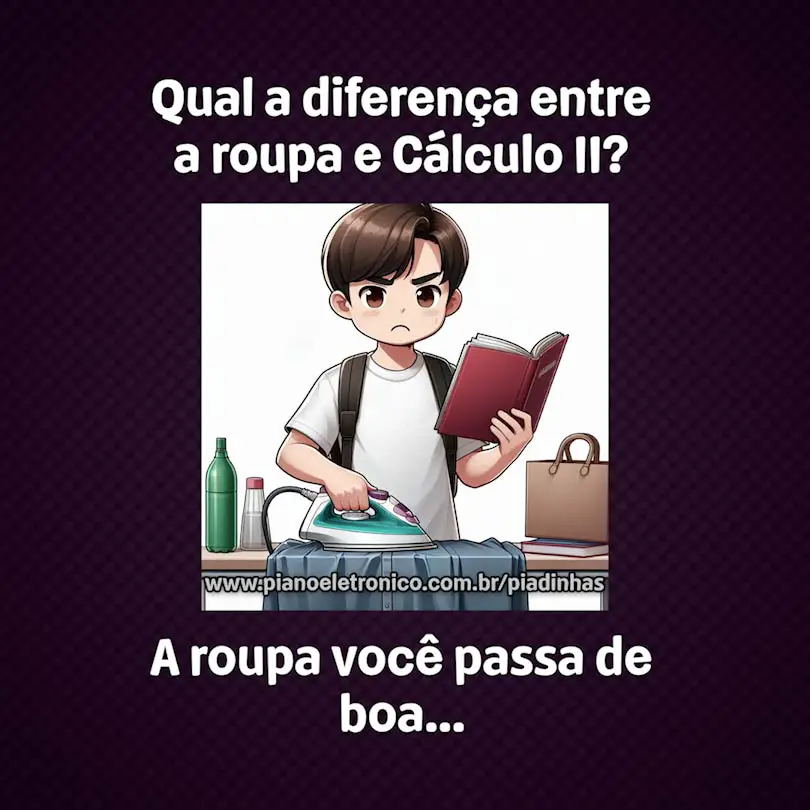 Qual a diferença entre a roupa e Cálculo II?

A roupa você passa de boa...