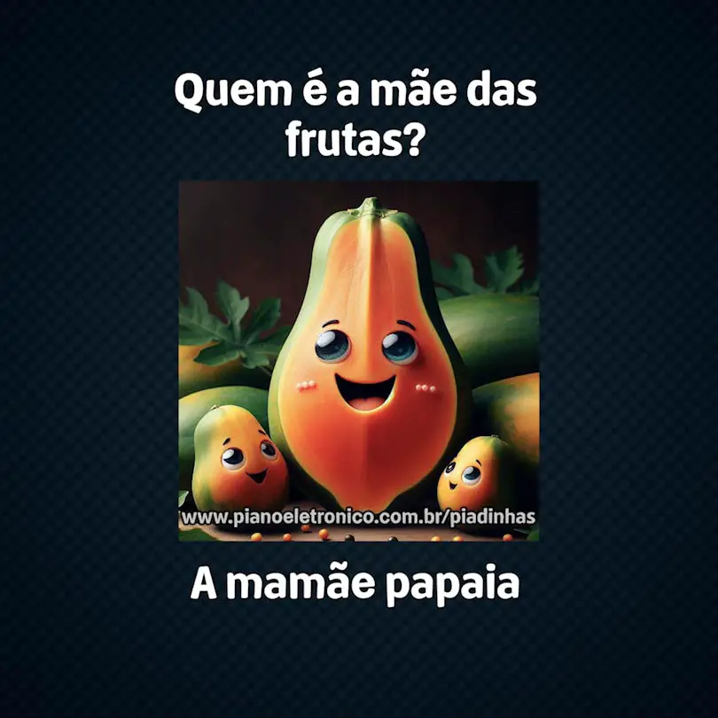 Quem é a mãe das frutas?

A mamãe papaia