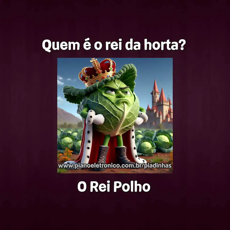 Quem é o rei da horta?

O Rei Polho