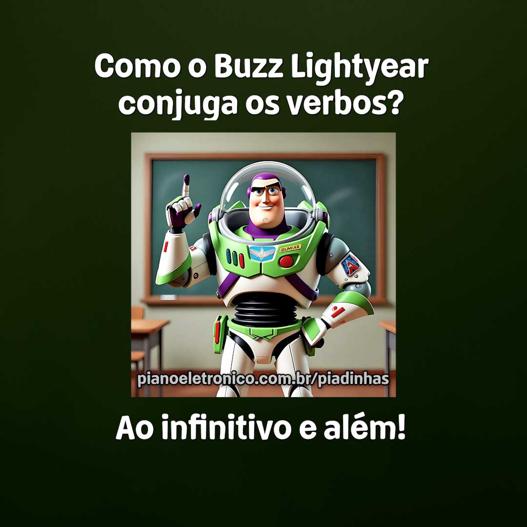 Como o Buzz Lightyear conjuga os verbos?

Ao infinitivo e além!